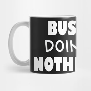 Busy doing nothing Mug